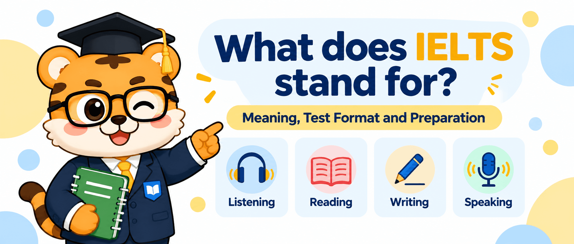 What does IELTS stand for? Meaning, Test Format and Preparation Guide [2026]