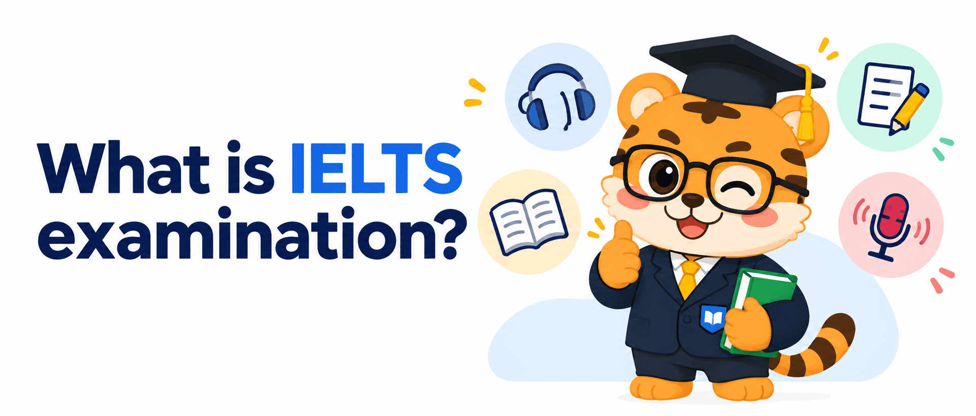 What is IELTS examination? A Simple Guide to the Test
